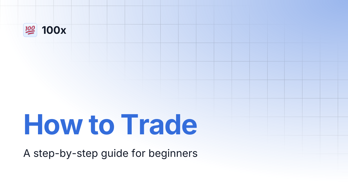 How to Trade | 100x